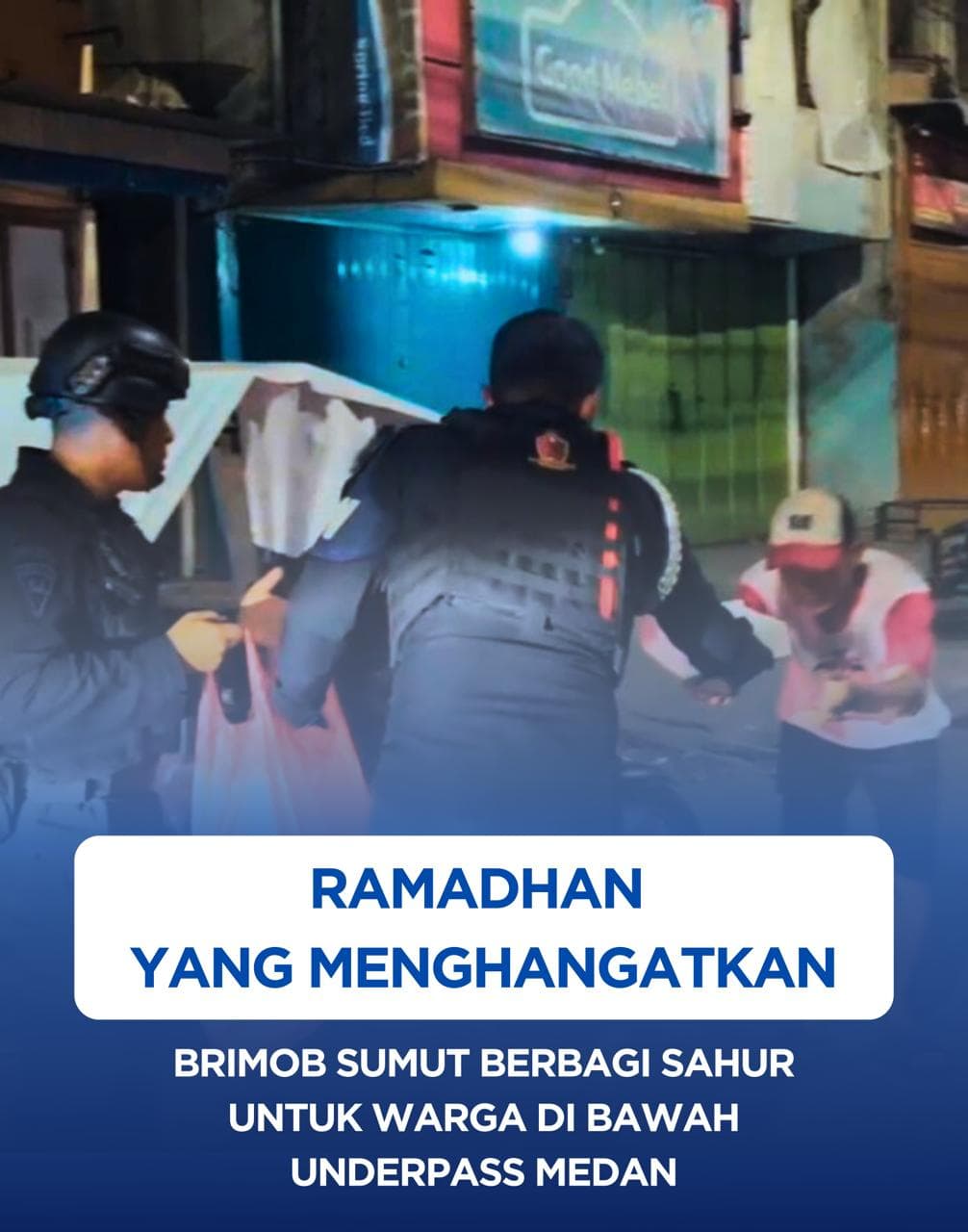 Ramadhan yang Menghangatkan : Brimob Sumut Berbagi Sahur untuk Warga Dibawah Underpass Medan