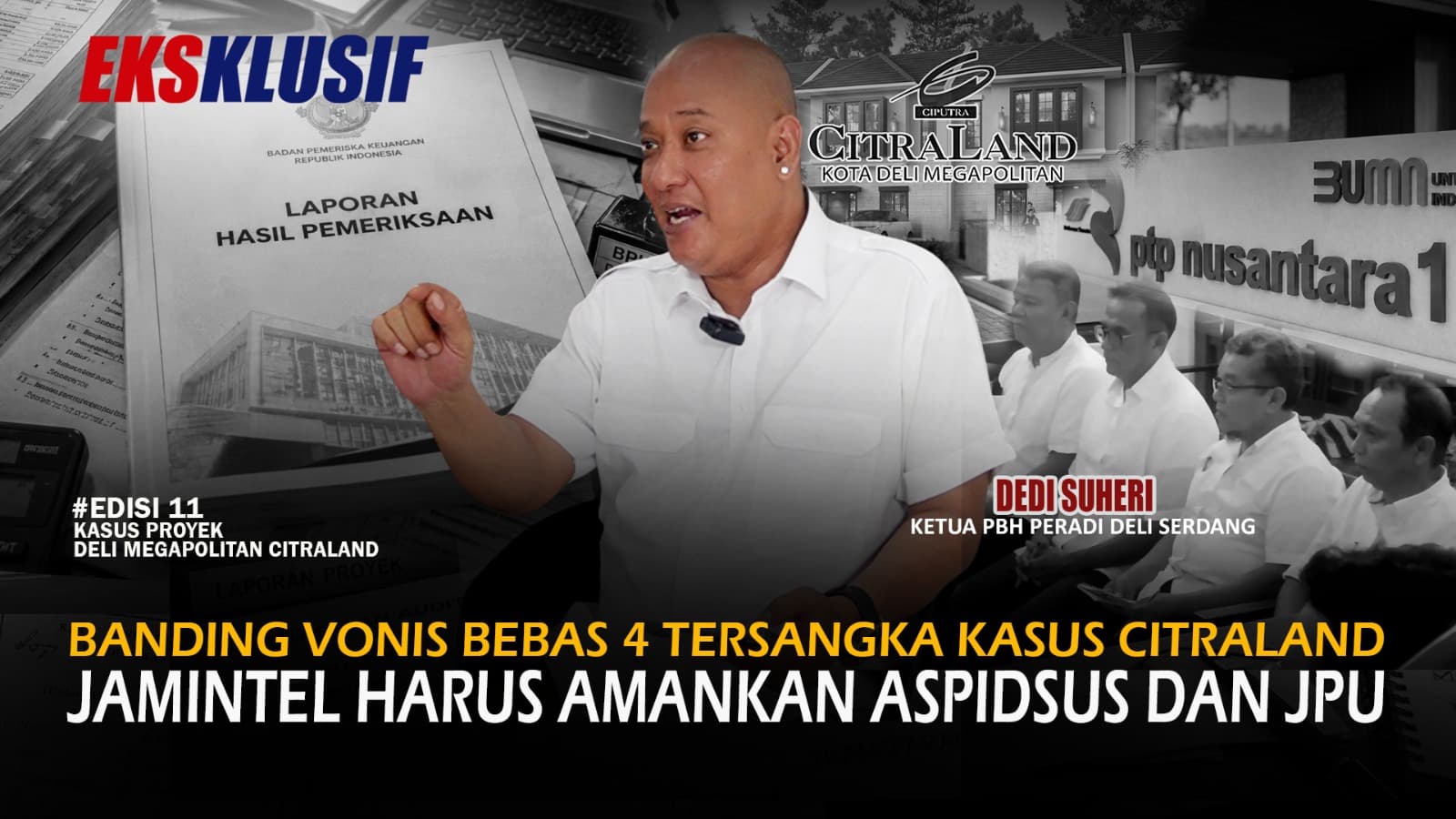 Cover tayangan Ekslusif, Vonis Bebas 4 Tersangka Kasus Citraland, Jamintel Harus Amankan Aspidsus dan JPU.(Ist/Aktual Online)
